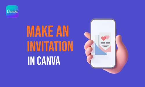 How to Make an Invitation in Canva